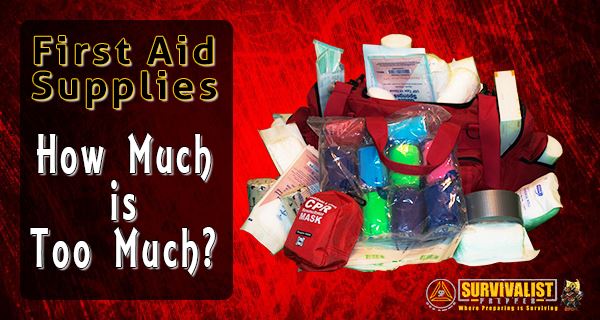 First aid supplies_How Much is too Much